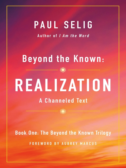 Title details for Realization: A Channeled Text by Paul Selig - Available